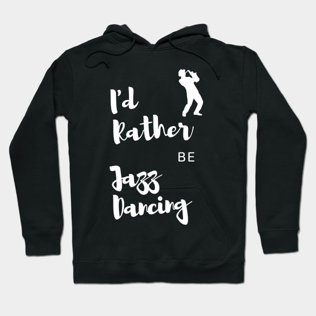 Jazz Dancer Gift Idea with Quote Hoodie by MadArting1557